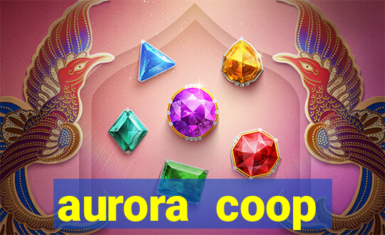 aurora coop trabalhe conosco